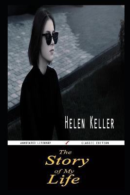 Book cover for The Story of My Life By Helen Keller Annotated Novel