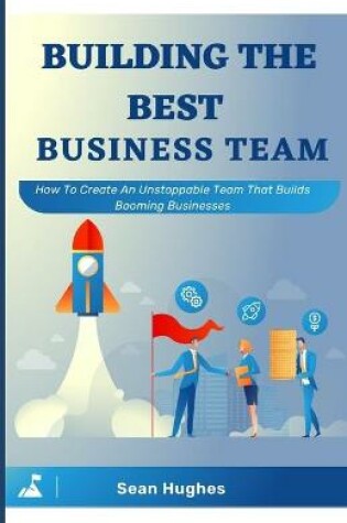 Cover of Building The Best Business Team