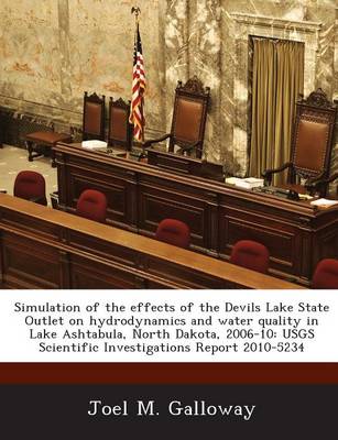 Book cover for Simulation of the Effects of the Devils Lake State Outlet on Hydrodynamics and Water Quality in Lake Ashtabula, North Dakota, 2006-10