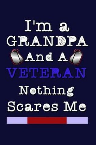 Cover of I'm a Grandpa and a Veteran Nothing Scares Me