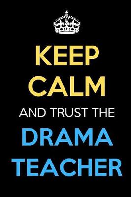 Book cover for Keep Calm And Trust The Drama Teacher