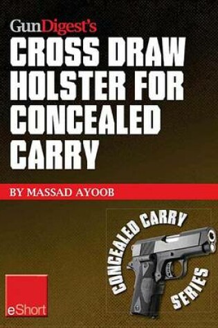 Cover of Gun Digest's Cross Draw Holster for Concealed Carry Eshort