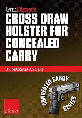 Cover of Gun Digest's Cross Draw Holster for Concealed Carry Eshort