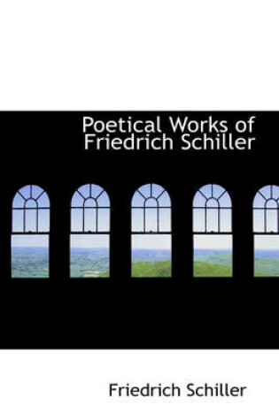 Cover of Poetical Works of Friedrich Schiller