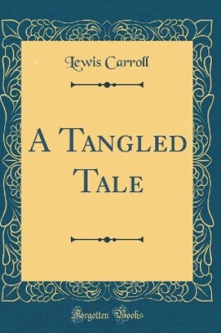 Cover of A Tangled Tale (Classic Reprint)