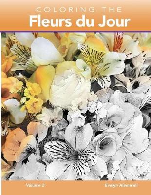 Book cover for Coloring the Fleurs du Jour Volume 2