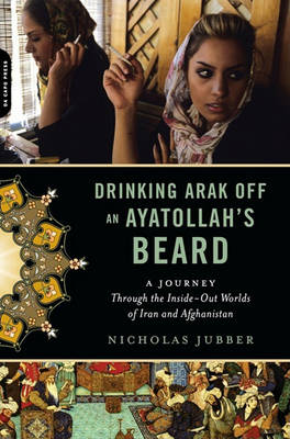 Book cover for Drinking Arak Off an Ayatollah's Beard