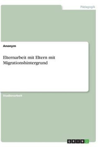 Cover of Elternarbeit mit Eltern mit Migrationshintergrund