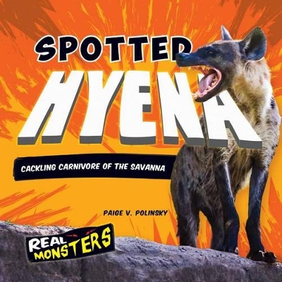 Book cover for Spotted Hyena: Cackling Carnivore of the Savanna