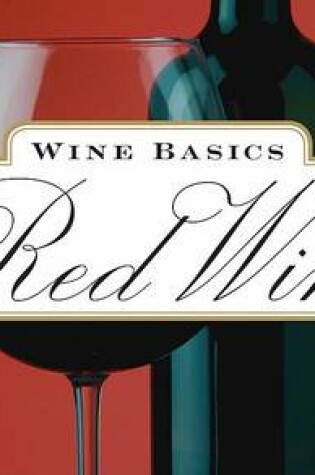 Cover of Wine Basics: Red Wine