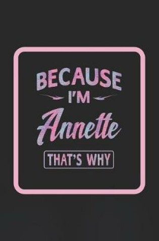 Cover of Because I'm Annette That's Why