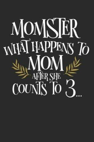 Cover of Momster What Happens to Mom After She Counts to 3
