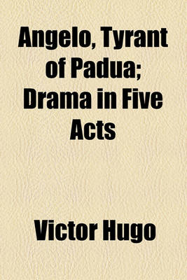 Book cover for Angelo, Tyrant of Padua; Drama in Five Acts