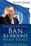 Book cover for Unmasking Ban KI-Moon's Biased Stance