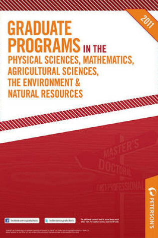 Cover of Graduate Programs in the Physical Sciences, Mathematics, Agricultural Sciences, the Environment & Natural Resources 2011 (Grad 4)