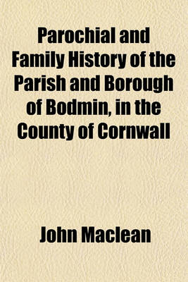 Book cover for Parochial and Family History of the Parish and Borough of Bodmin, in the County of Cornwall