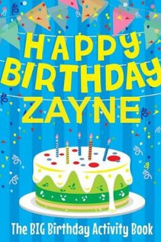 Cover of Happy Birthday Zayne - The Big Birthday Activity Book