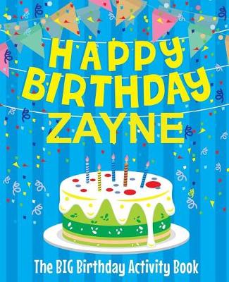 Book cover for Happy Birthday Zayne - The Big Birthday Activity Book