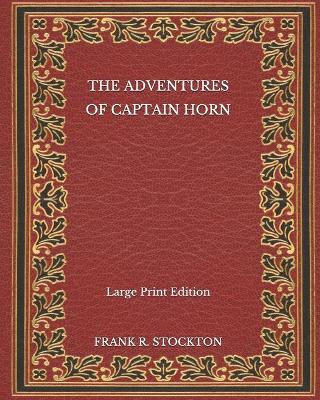 Book cover for The Adventures of Captain Horn - Large Print Edition