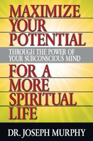 Cover of Maximize Your Potential Through the Power of Your Subconscious Mind for A More Spiritual Life