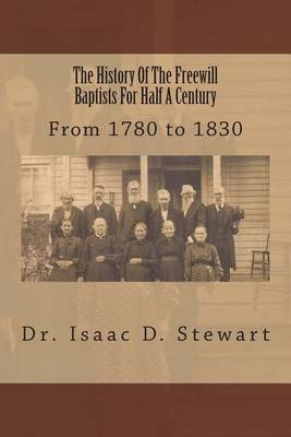 Book cover for The History Of The Freewill Baptists For Half A Century