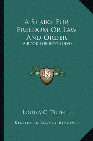 Cover of A Strike for Freedom or Law and Order a Strike for Freedom or Law and Order