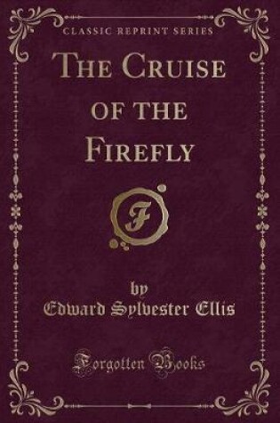 Cover of The Cruise of the Firefly (Classic Reprint)