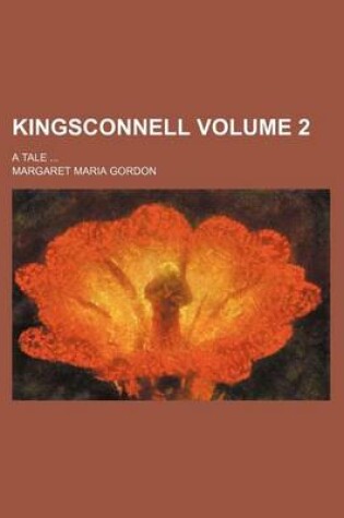 Cover of Kingsconnell Volume 2; A Tale