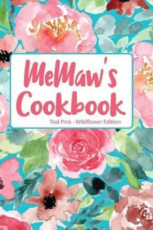 Cover of Memaw's Cookbook Teal Pink Wildflower Edition