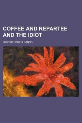 Cover of Coffee and Repartee and the Idiot