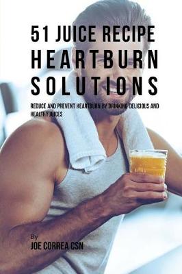 Book cover for 51 Juice Recipe Heartburn Solutions