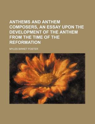 Book cover for Anthems and Anthem Composers, an Essay Upon the Development of the Anthem from the Time of the Reformation