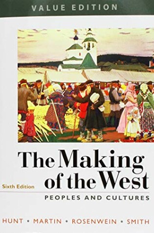 Cover of The Making of the West, Value Edition, Combined 6e & Launchpad for the Making of the West 6e (Twelve Months Access)