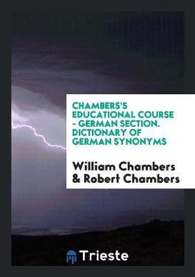 Book cover for Chambers's Educational Course - German Section. Dictionary of German Synonyms