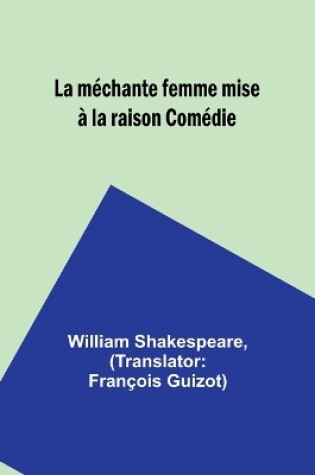 Cover of La m�chante femme mise � la raison Com�die