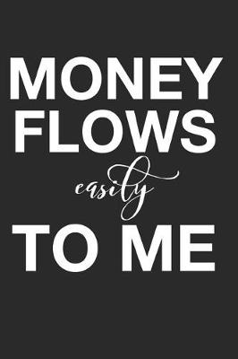 Book cover for Money Flows Easily To Me