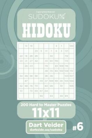 Cover of Sudoku Hidoku - 200 Hard to Master Puzzles 11x11 (Volume 6)