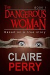 Book cover for The Dangerous Woman Book 1