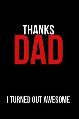 Book cover for Thanks Dad I Turned Out Awesome
