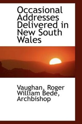Cover of Occasional Addresses Delivered in New South Wales
