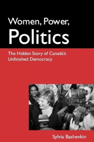 Cover of Women, Power, Politics: The Hidden Story of Canada's Unfinished Democracy