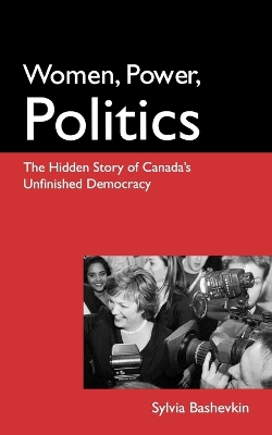 Book cover for Women, Power, Politics: The Hidden Story of Canada's Unfinished Democracy