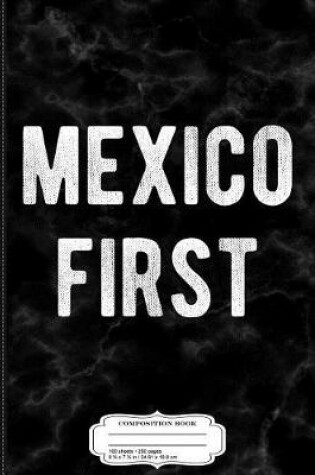 Cover of Mexico First America Last Composition Notebook