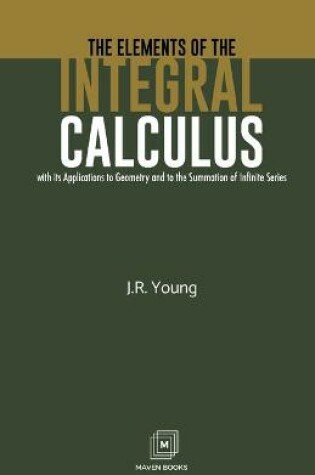 Cover of The Elements of the Integral Calculus