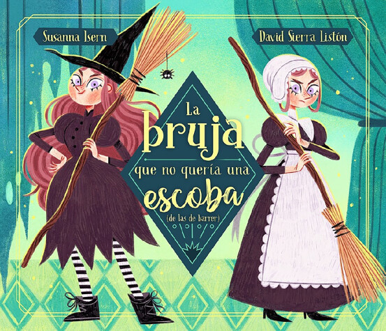 Book cover for La bruja que no quería una escoba (de las de barrer) / The Witch Who Did Not Wan t a Broom, (Not the Sweeping Kind)