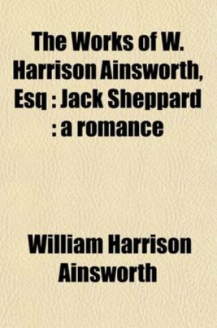 Cover of The Works of W. Harrison Ainsworth, Esq