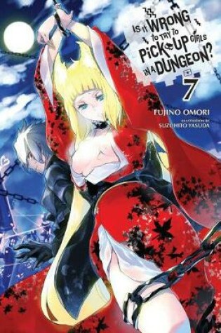 Cover of Is It Wrong to Try to Pick Up Girls in a Dungeon?, Vol. 7 (light novel)