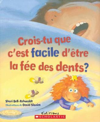 Cover of Crois-Tu Que c'Est Facile d'?tre La F?e Des Dents?