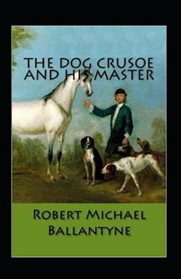 Book cover for The Dog Crusoe and His Master Annotated