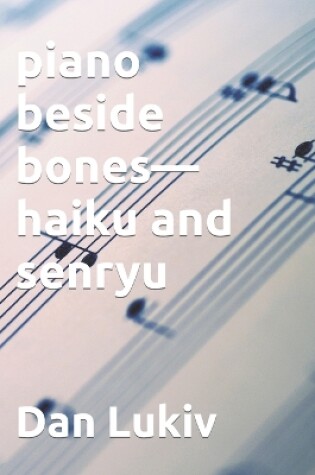 Cover of piano beside bones-haiku and senryu